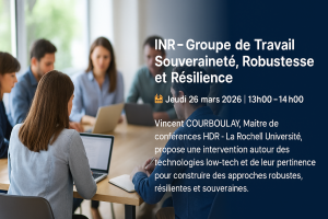 INR – Groupe de Travail Souveraineté, Robustesse et Résilience